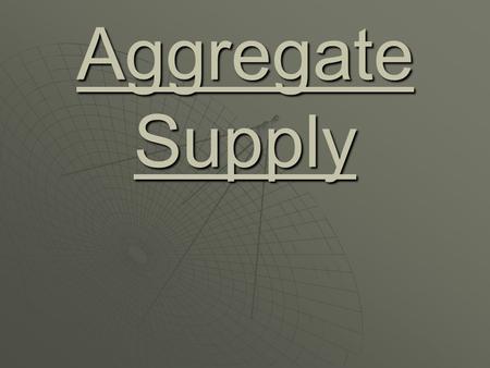 Aggregate Supply.