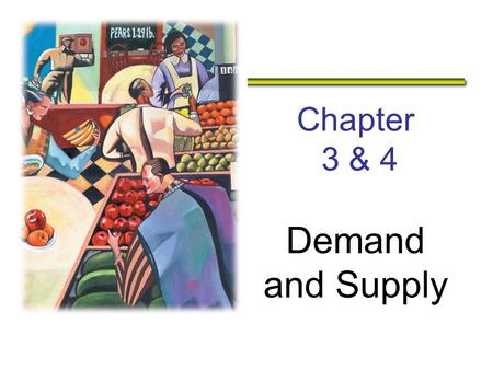 Chapter 3 & 4 Demand and Supply