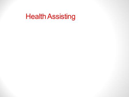 Health Assisting. Health Care Teams Health care team - All of the people who provide care and services to patients Every employee at facility Patient’s.