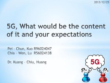 * Introduction * Evolution from 1G to 4G * Why we need 5G? * Our Expectations to 5G * Techniques of 5G * Conclusion 2.