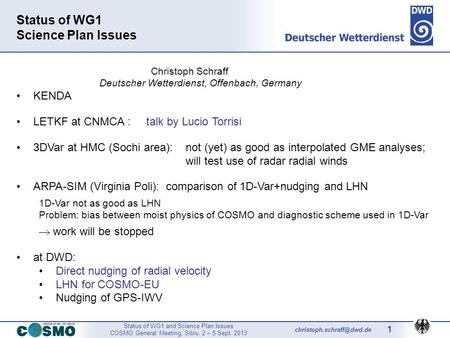 Status of WG1 and Science Plan Issues COSMO General Meeting, Sibiu, 2 – 5 Sept. 2013 1 Status of WG1 Science Plan Issues Christoph.