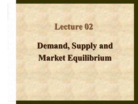 Demand, Supply and Market Equilibrium