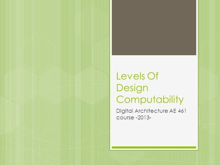 Levels Of Design Computability Digital Architecture AE 461 course -2013-