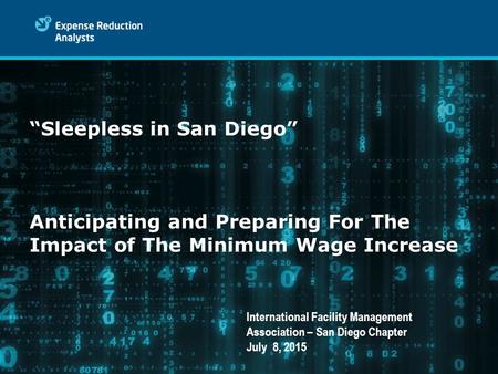 “Sleepless in San Diego” Anticipating and Preparing For The Impact of The Minimum Wage Increase International Facility Management Association – San Diego.