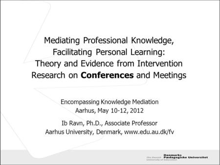 Mediating Professional Knowledge, Facilitating Personal Learning: Theory and Evidence from Intervention Research on Conferences and Meetings Encompassing.