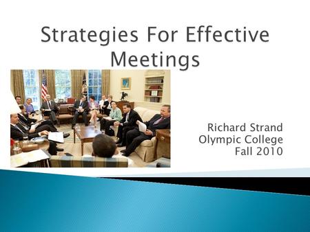 Richard Strand Olympic College Fall 2010. + -  Collaboration  Social connection  Shared commitment  Spread the word  Get buy-in  Gage resistance.