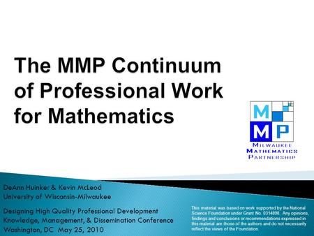 DeAnn Huinker & Kevin McLeod University of Wisconsin-Milwaukee Designing High Quality Professional Development Knowledge, Management, & Dissemination Conference.