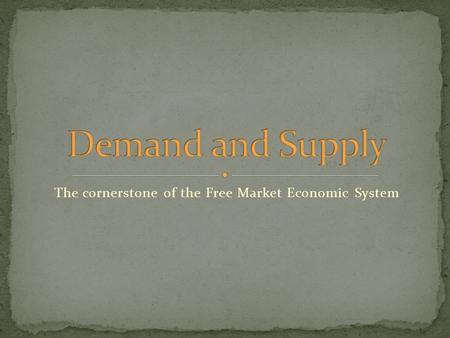 The cornerstone of the Free Market Economic System.