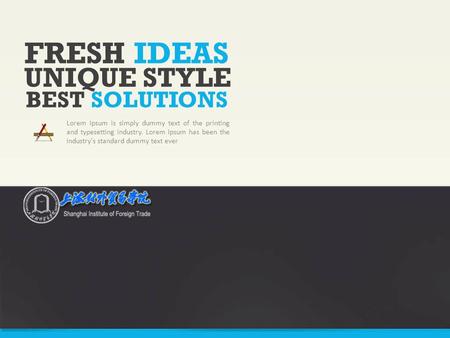 FRESH IDEAS Lorem Ipsum is simply dummy text of the printing and typesetting industry. Lorem Ipsum has been the industry's standard dummy text ever UNIQUE.