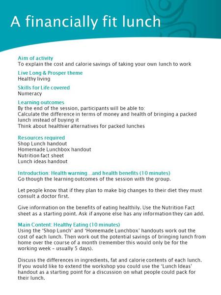 A financially fit lunch Aim of activity To explain the cost and calorie savings of taking your own lunch to work Live Long & Prosper theme Healthy living.