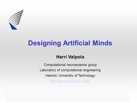 August 19 th, 2006 Computational Neuroscience Group, LCE Helsinki University of Technology Computational neuroscience group Laboratory of computational.