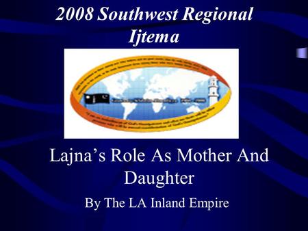 Lajna’s Role As Mother And Daughter By The LA Inland Empire 2008 Southwest Regional Ijtema.