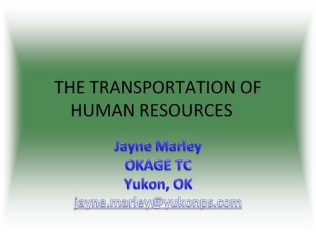 THE TRANSPORTATION OF HUMAN RESOURCES. “Human beings are not property.” Kofi Annan Secretary-General of the United Nations December 2, 2002 International.