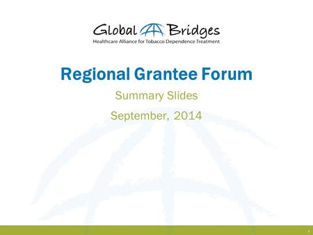 1 Regional Grantee Forum Summary Slides September, 2014.