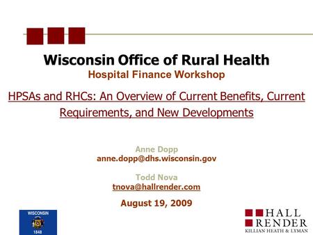 Wisconsin Office of Rural Health Hospital Finance Workshop Anne Dopp Todd Nova HPSAs and RHCs: An Overview.