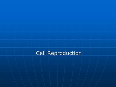 Cell Reproduction Cell Reproduction. QSR #6?? 1. _________ is the process by which cells divide to make more cells. 1. _________ is the process by which.