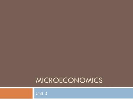 MICROECONOMICS Unit 3. Market  Arrangement that allows buyers and sellers to exchange things  Production side Supply Factors of production  Consumption.