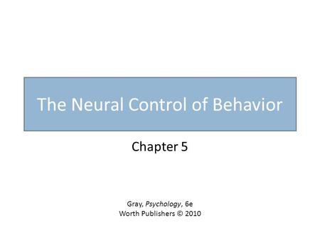 The Neural Control of Behavior