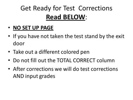 Get Ready for Test Corrections Read BELOW: