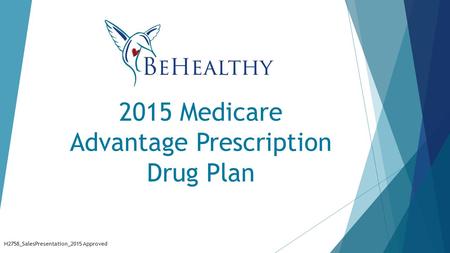 2015 Medicare Advantage Prescription Drug Plan H2758_SalesPresentation_2015 Approved.