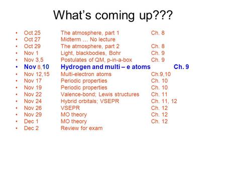 What’s coming up??? Oct 25The atmosphere, part 1Ch. 8 Oct 27Midterm … No lecture Oct 29The atmosphere, part 2Ch. 8 Nov 1Light, blackbodies, BohrCh. 9 Nov.