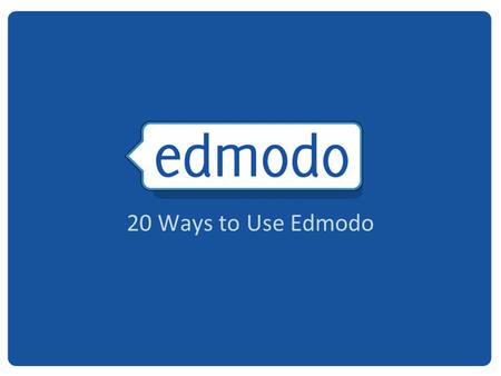 20 Ways to Use Edmodo. Give your students an enriching writing experience through Edmodo. Help students tap into individualism, build self-esteem and.