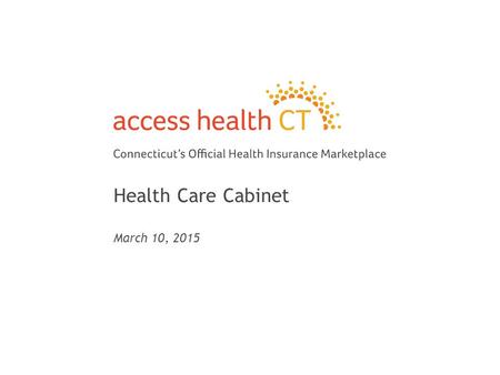 Health Care Cabinet March 10, 2015 1. 2 Agenda A.Open Enrollment Update B.Benefits available for individuals using Methadone or other opioids C.Anticipated.