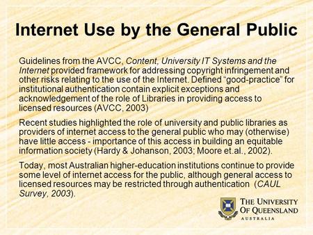 Internet Use by the General Public Guidelines from the AVCC, Content, University IT Systems and the Internet provided framework for addressing copyright.