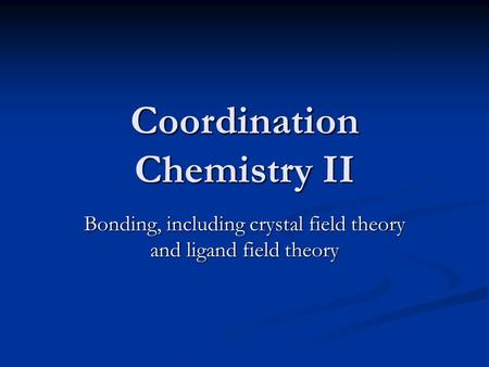 Coordination Chemistry II