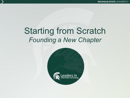 Starting from Scratch Founding a New Chapter. Agenda From Idea to Reality Our 1st Year ▪Creating an Executive Board ▪Writing Bylaws ▪Outlining General.