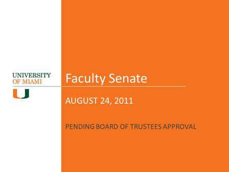 Faculty Senate AUGUST 24, 2011 PENDING BOARD OF TRUSTEES APPROVAL.