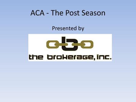 ACA - The Post Season Presented by. Current Situation  Affordable Care Act has changed our environment  Individuals missed open enrollment  Can’t afford.