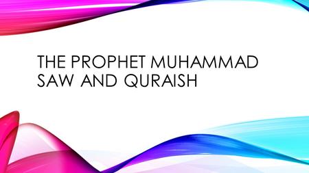 The prophet Muhammad saw and quraish