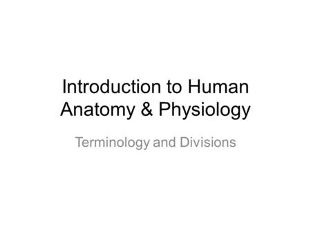 Introduction to Human Anatomy & Physiology