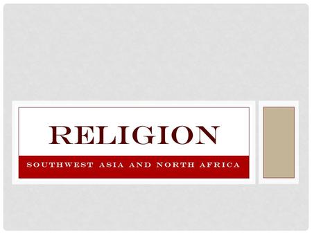 SOUTHWEST ASIA AND NORTH AFRICA RELIGION. JUDAISM Where Founded Southwest Asia, Fertile Crescent When Founded 4000 BC Oldest surviving monotheistic religion.