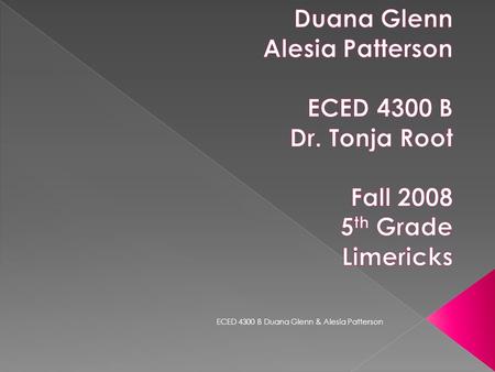 ECED 4300 B Duana Glenn & Alesia Patterson.  ELA5W4 The student consistently uses a writing process to develop, revise, and evaluate writing. The student.