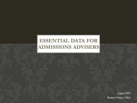 August 2012 Reuben Ternes, OIRA. Presentation in 6 Parts Introduction to OIRA Part I: FTIAC Growth Part II: Recruitment Data Part III: The Importance.