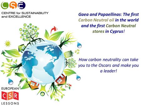 Gaea and Papaellinas: The first Carbon Neutral oil in the world and the first Carbon Neutral stores in Cyprus! How carbon neutrality can take you to the.