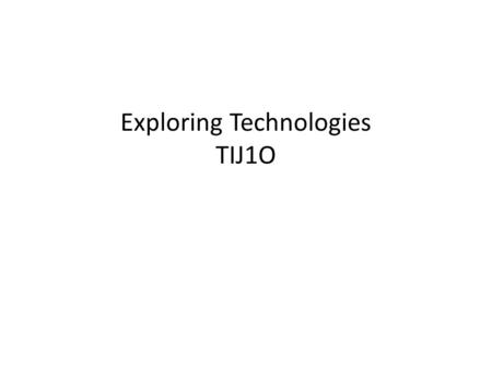 Exploring Technologies TIJ1O. Ten Broad based Technologies Communications Computer Construction Green Industries Hairstyling and Aesthetics Healthcare.