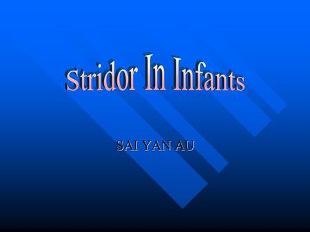 Stridor In Infants SAI YAN AU.