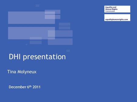 Tina Molyneux DHI presentation December 6 th 2011.