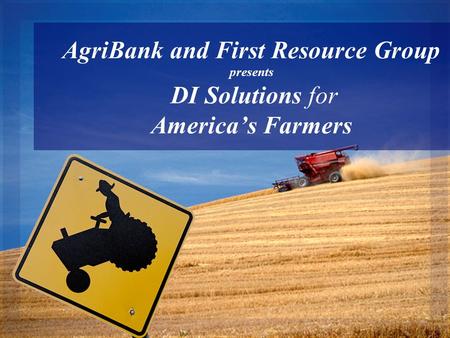 AgriBank and First Resource Group presents DI Solutions for America’s Farmers.