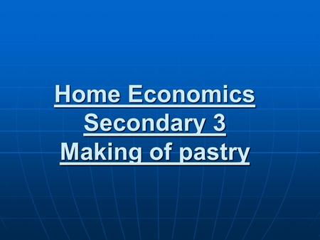 Home Economics Secondary 3 Making of pastry. Types of pastry flaky pastry 1.Catherine ’ s pastry, 2. galette pastry, 3. hot water pastry, 4. short crust.