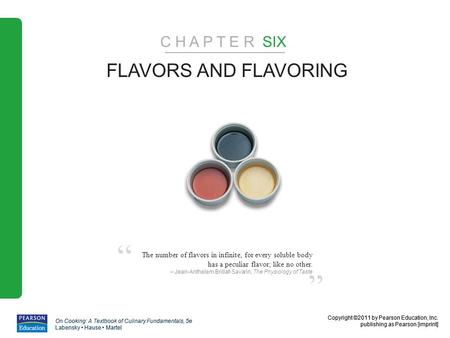 Copyright ©2011 by Pearson Education, Inc. publishing as Pearson [imprint] On Cooking: A Textbook of Culinary Fundamentals, 5e Labensky Hause Martel Copyright.