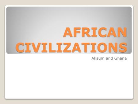 AFRICAN CIVILIZATIONS