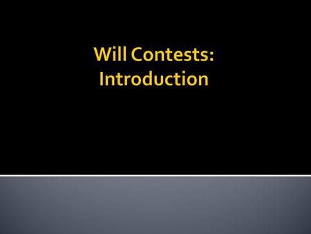  1. Heirs who would benefit by an intestate distribution.