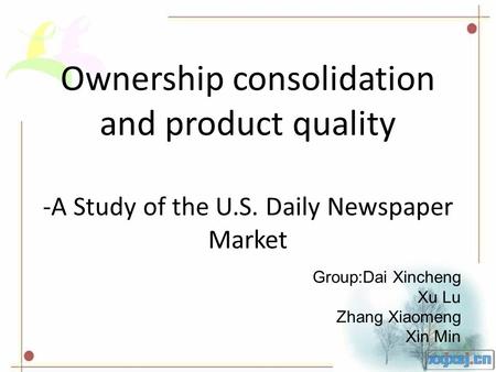 Ownership consolidation and product quality -A Study of the U.S. Daily Newspaper Market Group:Dai Xincheng Xu Lu Zhang Xiaomeng Xin Min.