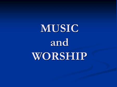 MUSIC and WORSHIP. Music I. References II. Technical Development A. Musicology B. Beauty C. Physiology of Music III. Biblical Development A. Directive/Descriptive/Principle.