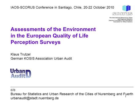 1 Assessments of the Environment in the European Quality of Life Perception Surveys Klaus Trutzel German KOSIS Association Urban Audit c/o Bureau for Statistics.