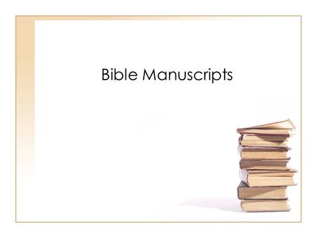 Bible Manuscripts. Manuscripts Are hand written documents, as opposed to mechanically printed documents Biblical manuscripts are handwritten documents.